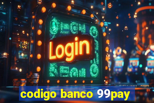 codigo banco 99pay